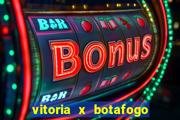 vitoria x botafogo sp futemax